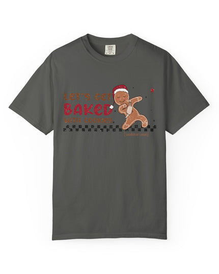 Let's Get Baked with Cookies T-Shirt — Funny Gingerbread Holiday Tee