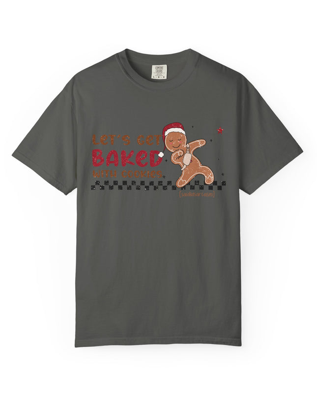 Let's Get Baked with Cookies T-Shirt — Funny Gingerbread Holiday Tee
