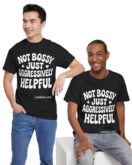 'Not Bossy, Just Aggressively Helpful' Shirt