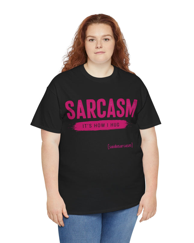 'Sarcasm It's How I Hug' Shirt