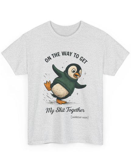'On My Way ..... Sh*t Together' Shirt