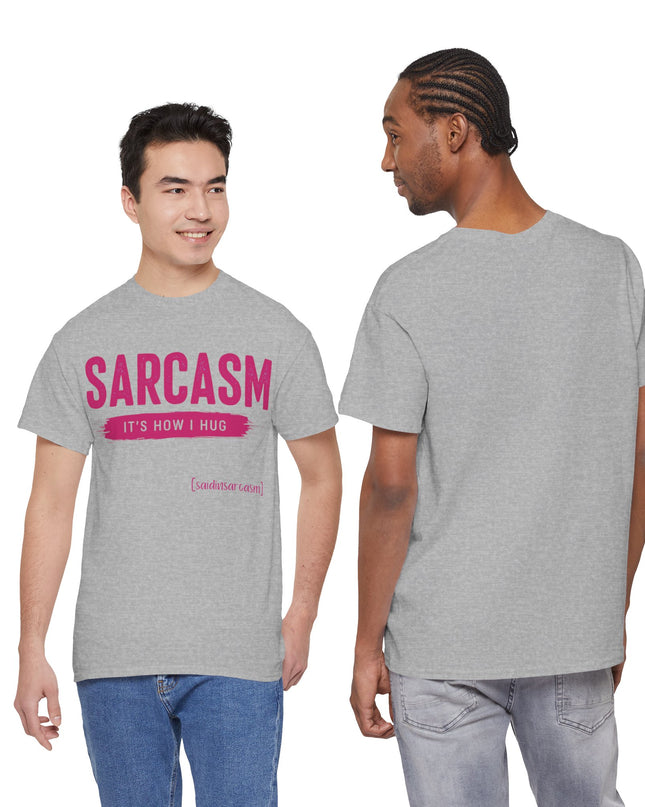 'Sarcasm It's How I Hug' Shirt