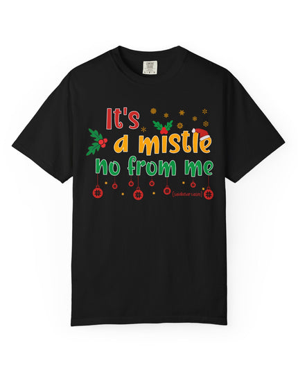 'Mistle No From Me' T-Shirt — Funny Christmas Holiday Tee