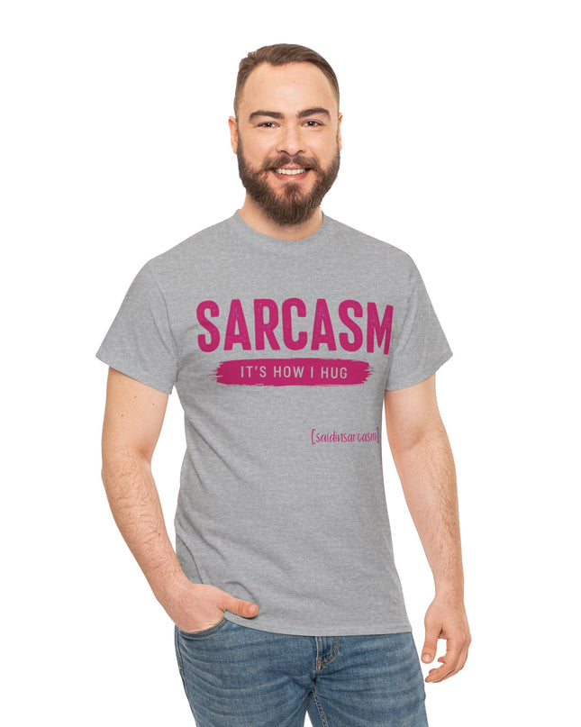 'Sarcasm It's How I Hug' Shirt