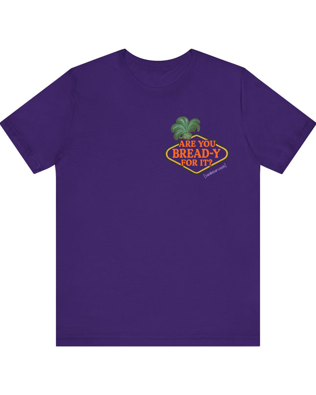 'Are You Bread-y for It?' Sarcastic Showgirl Tee
