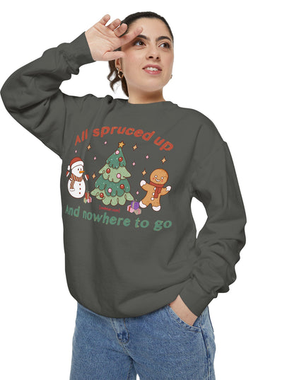 Holiday Sweatshirt — "All Spruced Up and Nowhere to Go" Cozy Christmas Crewneck
