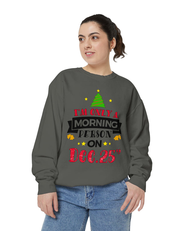 Christmas Sweatshirt "I’m Only A Morning Person On Dec. 25th"