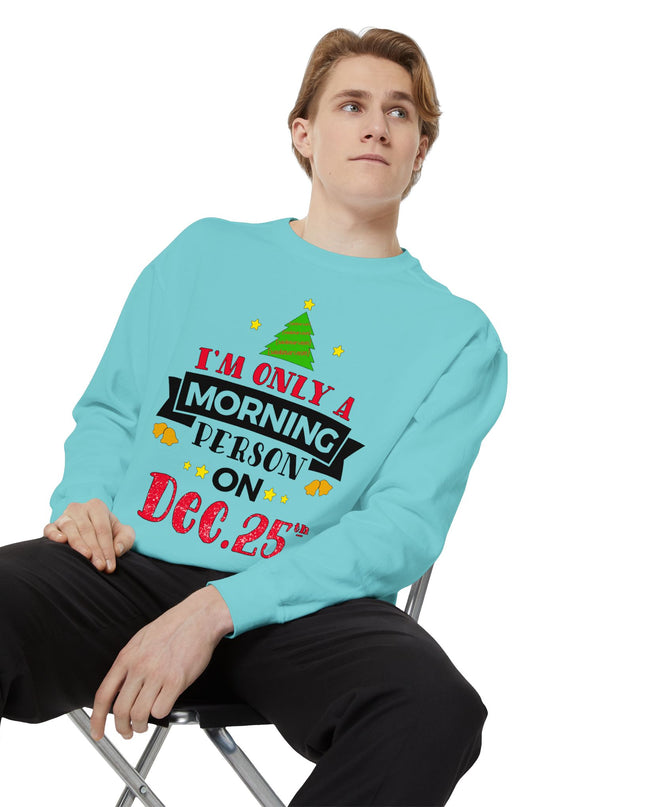 Christmas Sweatshirt "I’m Only A Morning Person On Dec. 25th"