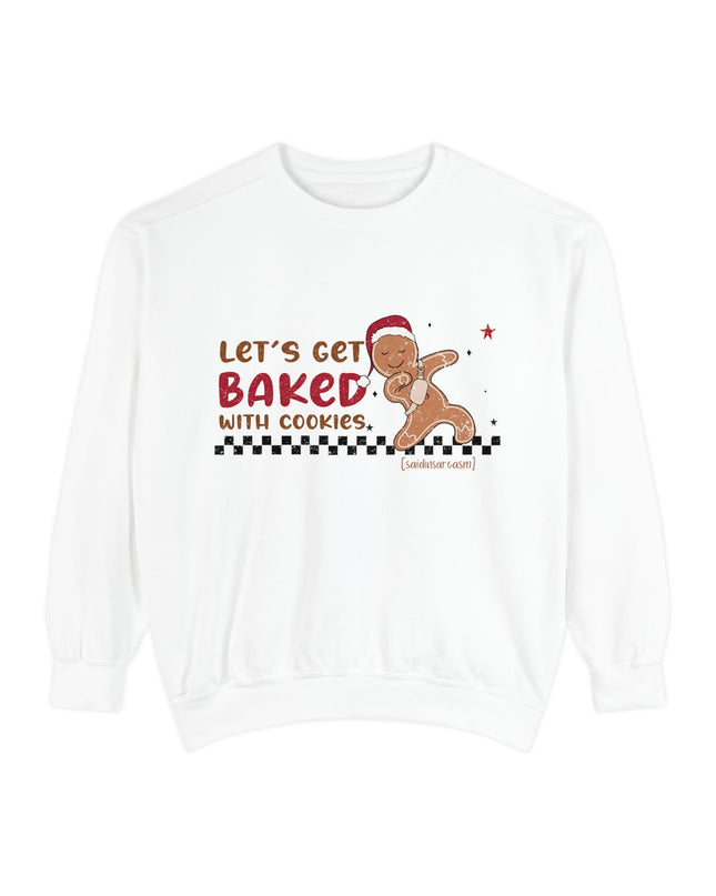'Let’s Get Baked with Cookies' Sweatshirt — Gingerbread Holiday Crewneck