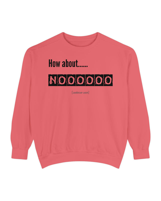 'How About Noooooo' Unisex Sweatshirt - Funny Apparel, Casual Wear, Gift for Friends, Quirky Statement Tee, Relaxed Fit