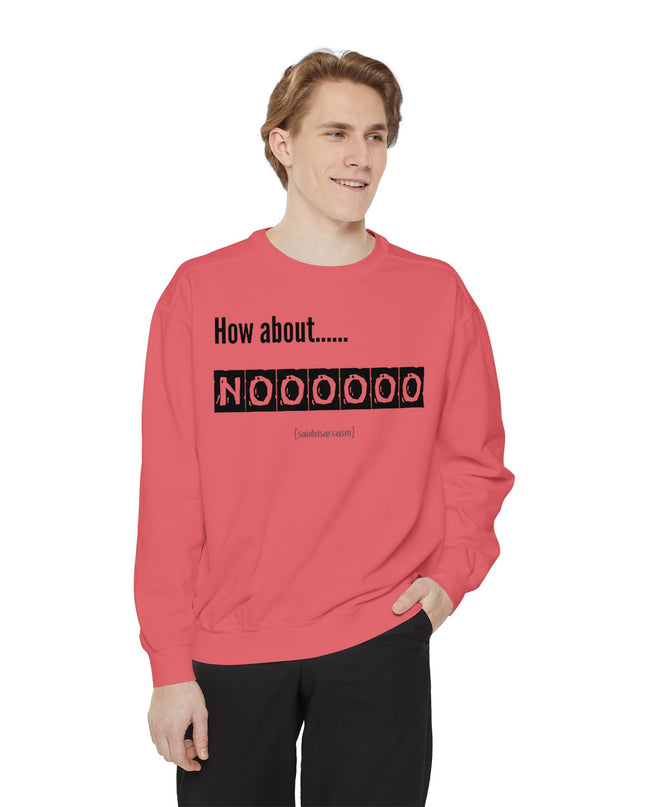 'How About Noooooo' Unisex Sweatshirt - Funny Apparel, Casual Wear, Gift for Friends, Quirky Statement Tee, Relaxed Fit