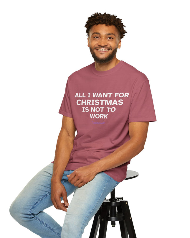 'All I Want for Christmas Is Not to Work' — Funny Holiday Relaxation Tee