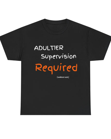 'Adultier Supervision Required' Shirt