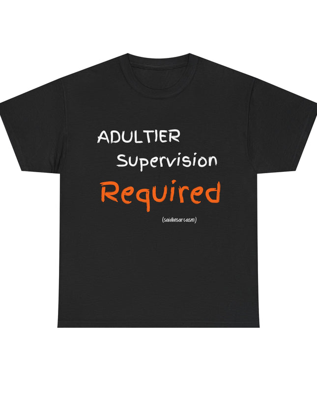 'Adultier Supervision Required' Shirt
