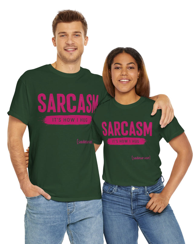 'Sarcasm It's How I Hug' Shirt