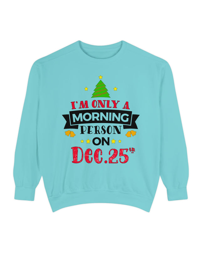 Christmas Sweatshirt "I’m Only A Morning Person On Dec. 25th"