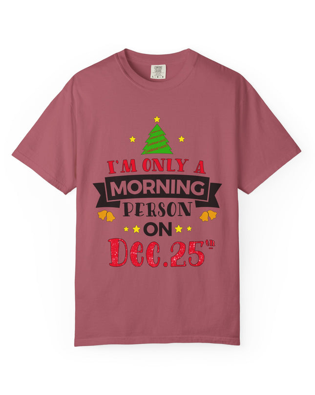 Christmas T-Shirt — “I’m Only a Morning Person on Dec. 25” Holiday Tee