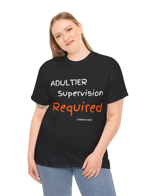 'Adultier Supervision Required' Shirt
