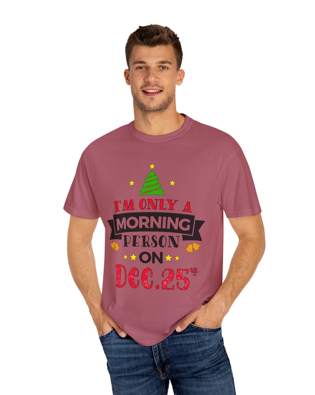 Christmas T-Shirt — “I’m Only a Morning Person on Dec. 25” Holiday Tee