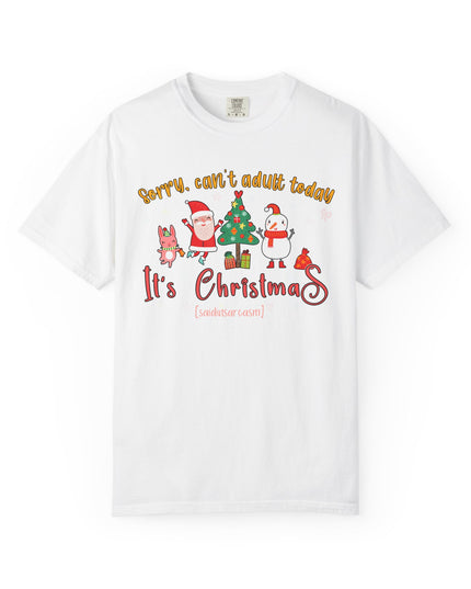 Christmas Graphic T-Shirt — "Sorry, can't adult today. It's Christmas" Holiday Tee