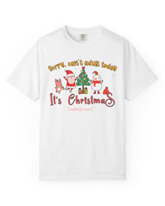 Christmas Graphic T-Shirt — "Sorry, can't adult today. It's Christmas" Holiday Tee