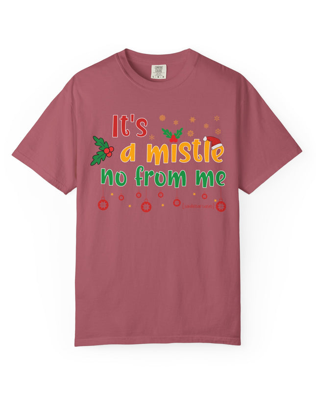 'Mistle No From Me' T-Shirt — Funny Christmas Holiday Tee