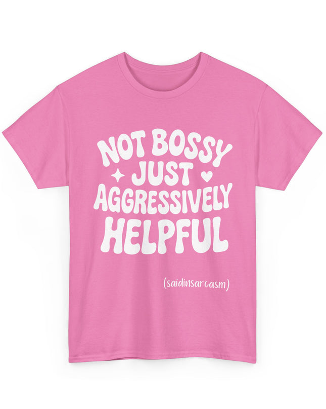 'Not Bossy, Just Aggressively Helpful' Shirt