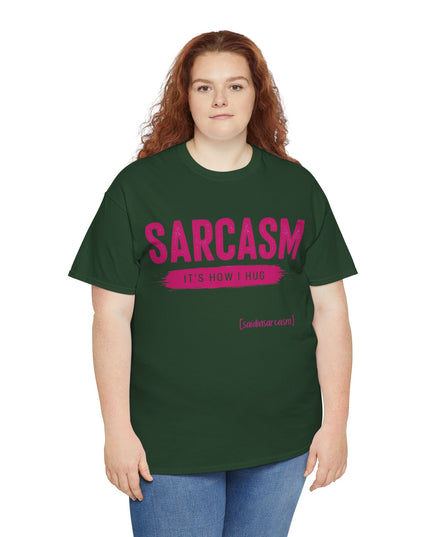 'Sarcasm It's How I Hug' Shirt