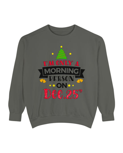 Christmas Sweatshirt "I’m Only A Morning Person On Dec. 25th"