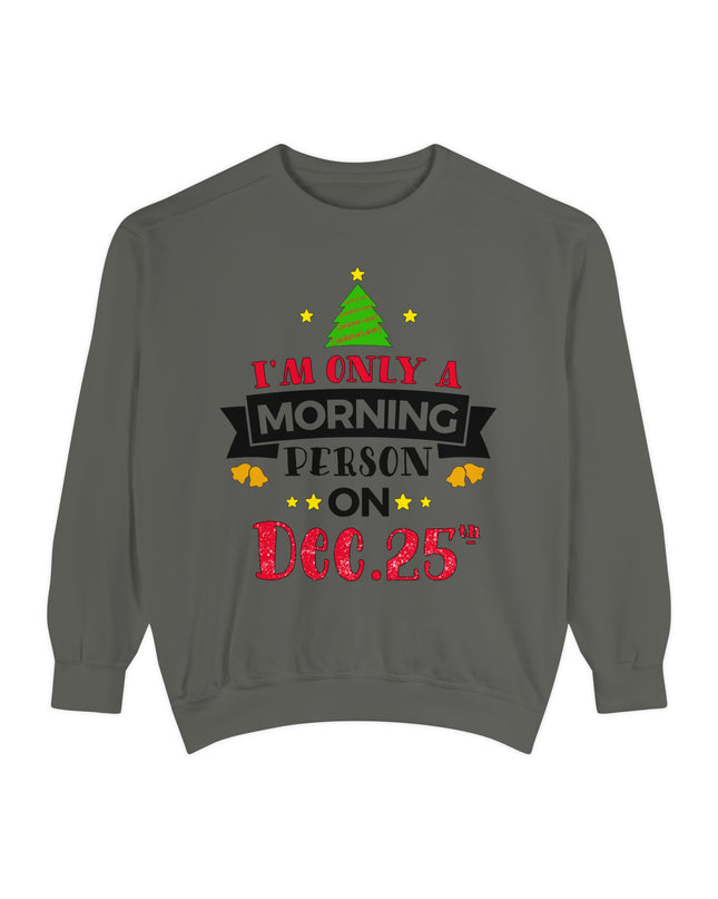 Christmas Sweatshirt "I’m Only A Morning Person On Dec. 25th"