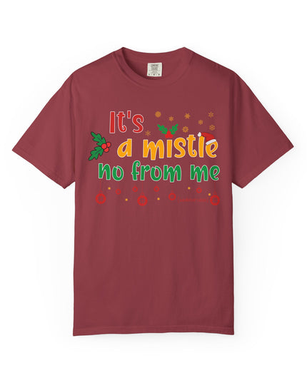 'Mistle No From Me' T-Shirt — Funny Christmas Holiday Tee