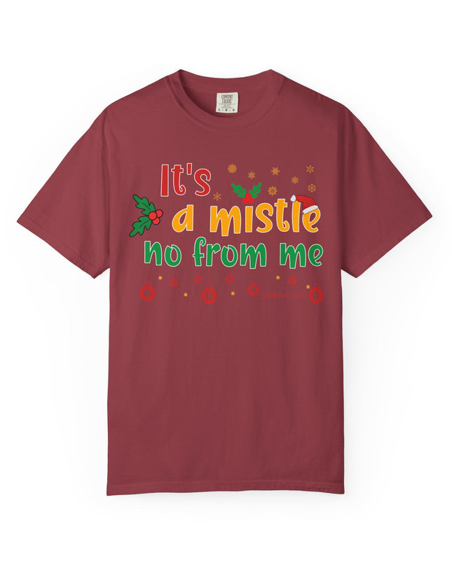 'Mistle No From Me' T-Shirt — Funny Christmas Holiday Tee
