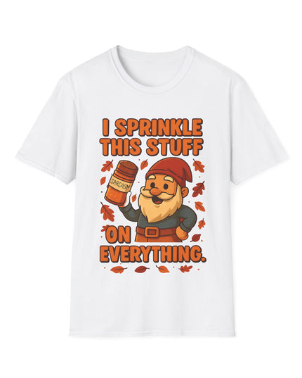 'I Sprinkle This Stuff On Everything Tee'- Funny Gnome Sarcastic T-shirt