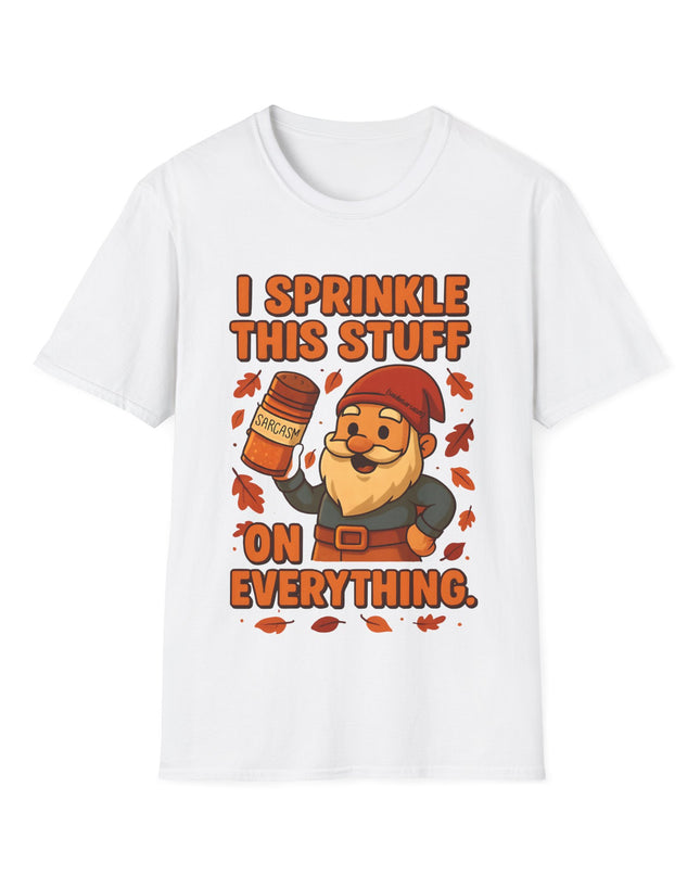 'I Sprinkle This Stuff On Everything Tee'- Funny Gnome Sarcastic T-shirt