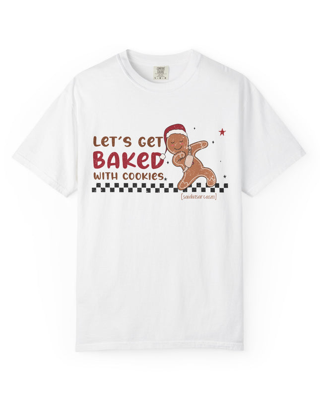 Let's Get Baked with Cookies T-Shirt — Funny Gingerbread Holiday Tee