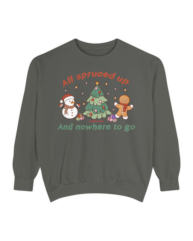Holiday Sweatshirt — "All Spruced Up and Nowhere to Go" Cozy Christmas Crewneck