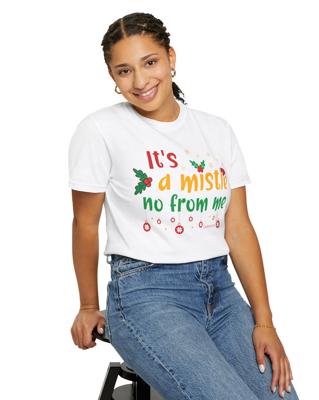 'Mistle No From Me' T-Shirt — Funny Christmas Holiday Tee