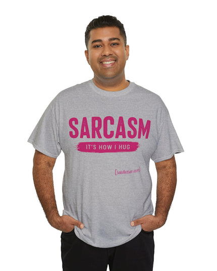 'Sarcasm It's How I Hug' Shirt