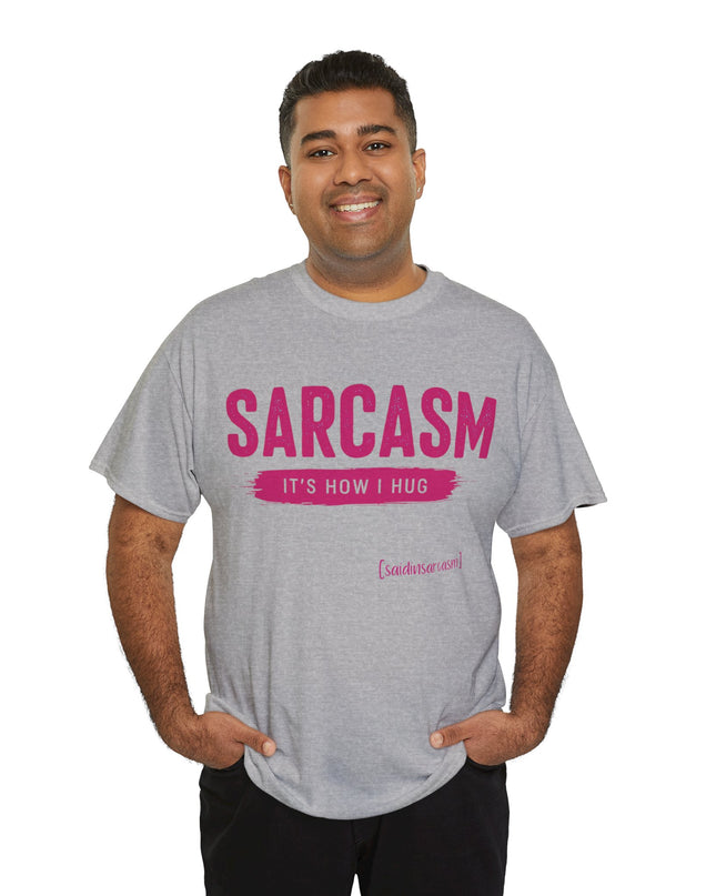'Sarcasm It's How I Hug' Shirt