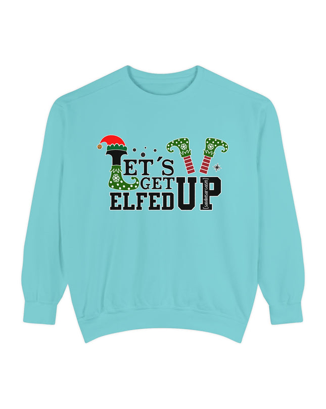 'Let's Get Elfed Up' Sweatshirt - Funny Christmas Holiday Pullover