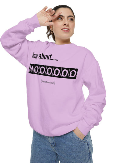 'How About Noooooo' Unisex Sweatshirt - Funny Apparel, Casual Wear, Gift for Friends, Quirky Statement Tee, Relaxed Fit