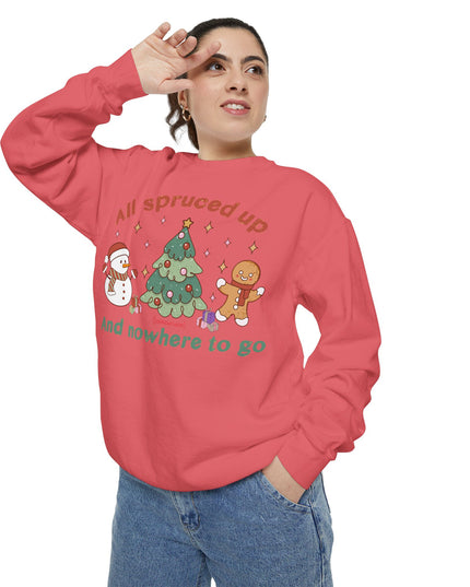 Holiday Sweatshirt — "All Spruced Up and Nowhere to Go" Cozy Christmas Crewneck