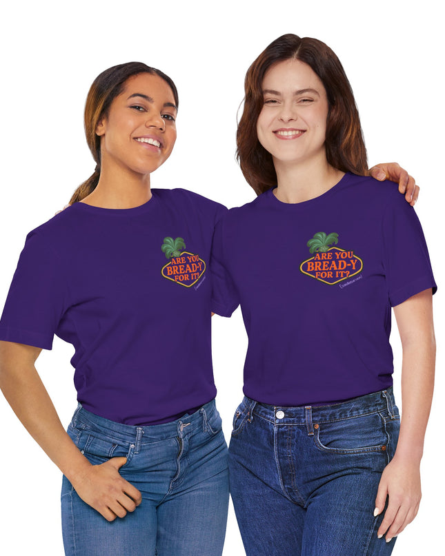 'Are You Bread-y for It?' Sarcastic Showgirl Tee