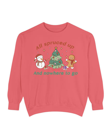 Holiday Sweatshirt — "All Spruced Up and Nowhere to Go" Cozy Christmas Crewneck