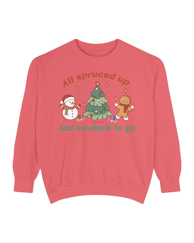 Holiday Sweatshirt — "All Spruced Up and Nowhere to Go" Cozy Christmas Crewneck