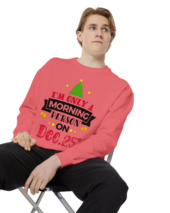Christmas Sweatshirt "I’m Only A Morning Person On Dec. 25th"