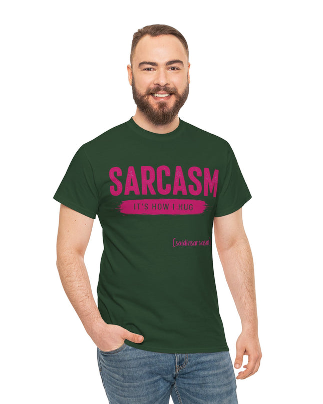 'Sarcasm It's How I Hug' Shirt
