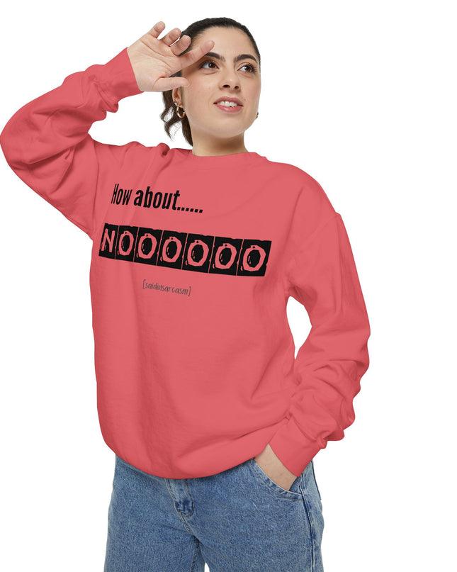 'How About Noooooo' Unisex Sweatshirt - Funny Apparel, Casual Wear, Gift for Friends, Quirky Statement Tee, Relaxed Fit